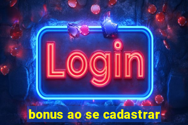 bonus ao se cadastrar